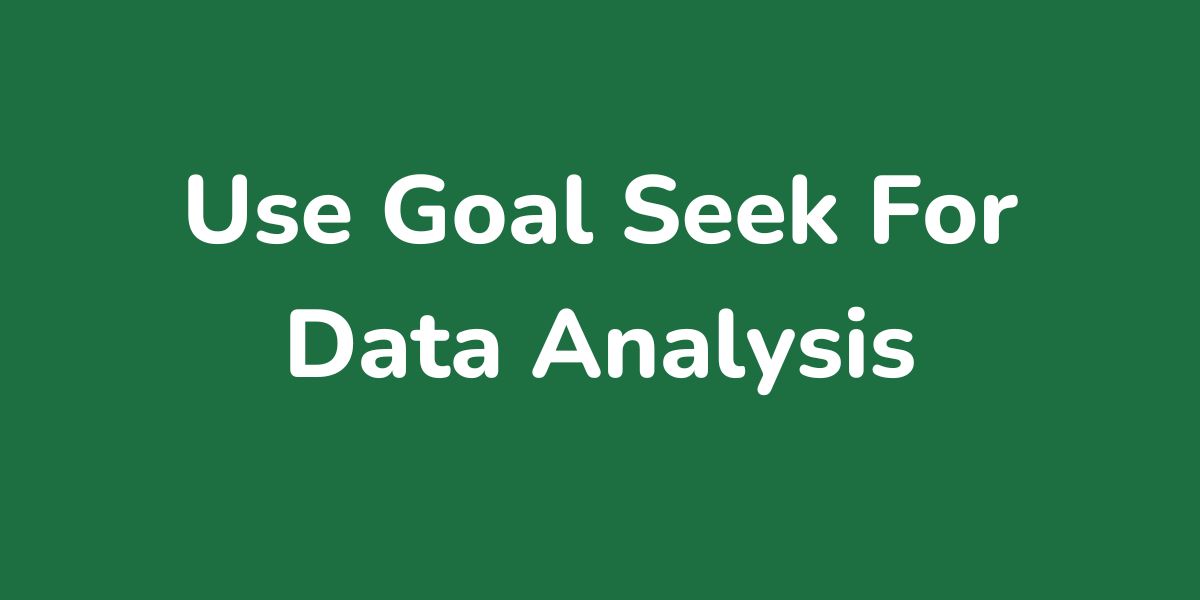 How To Use Excel’s Goal Seek Function For Data Analysis